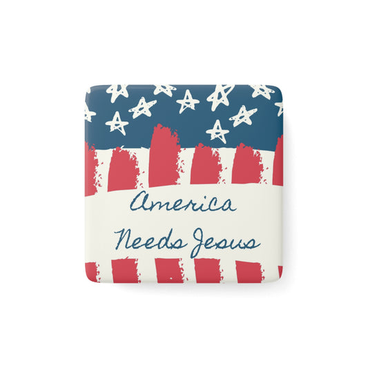 America Needs Jesus- Porcelain Magnet, Square